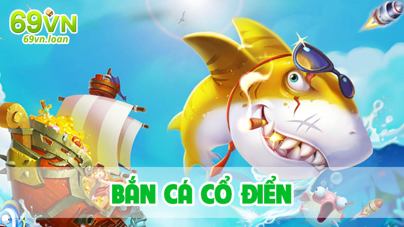 Lưu ý cho ngư thủ chơi game bắn cá cổ điển