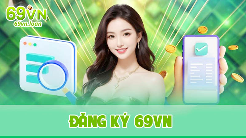 Lưu ý tân binh trong quá trình đăng ký 69vn